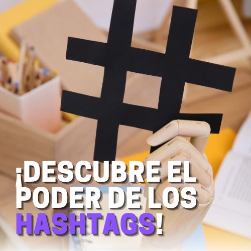 ¡Descubre el Poder de los Hashtags! ¿Por qué son Clave en las Redes Sociales?
